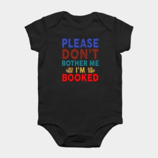 Please Don't Bother Me I'm Booked Baby Bodysuit